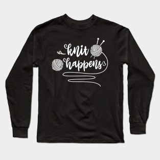 Knitting - Knit Happens Funny Knitting Quote Long Sleeve T-Shirt